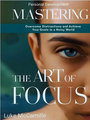 cover image of Mastering the Art of Focus